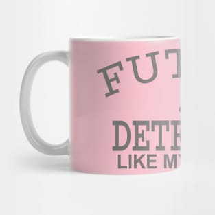 Future Detective Like My Mommy Mug